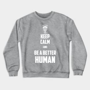 BSF - Keep Calm & Be a Better Human Crewneck Sweatshirt